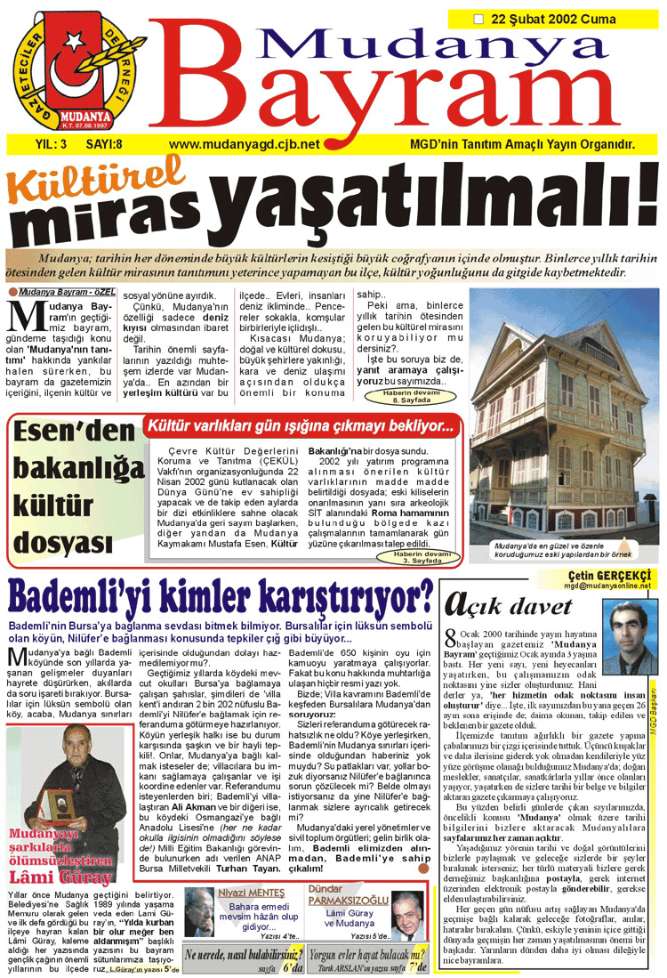 ::Mudanya BAYRAM:: **Kültürel miras yasatilmali *** Esen'den Bakanliða kültür dosyasi ** Bademli'yi kimler karistiriyor? ** MGD Baþkaný Çetin Gerçekçi / Açýk davet ** Mudanyayi sarkilarla ölümsüzlestiren Lâmi Güray ***