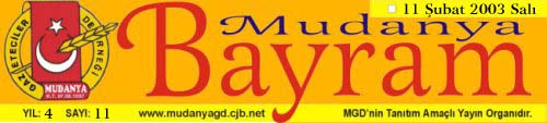 11 Subat 2003 Sali ** Yil:4 ** Sayi: 11 ** M U D A N Y A    B A Y R A M